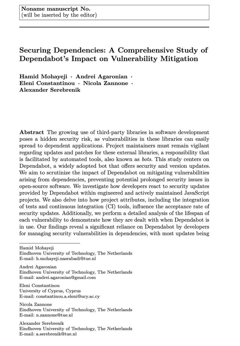 Alexander Serebrenik (@aserebrenik) on Twitter photo "Securing Dependencies: A Comprehensive Study of
Dependabot’s Impact on Vulnerability Mitigation" by <a href="/hamid_mohayeji/">Hamid Mohayeji</a> <a href="/aagaronian/">Andrei Agaronian</a> <a href="/eleni_const/">Eleni Constantinou</a>
Nicola Zannone and yt accepted at <a href="/emsejournal/">emsejournal</a> (special issue of <a href="/msrconf/">MSR 2025</a> 2023) "Securing Dependencies: A Comprehensive Study of
Dependabot’s Impact on Vulnerability Mitigation" by <a href="/hamid_mohayeji/">Hamid Mohayeji</a> <a href="/aagaronian/">Andrei Agaronian</a> <a href="/eleni_const/">Eleni Constantinou</a>
Nicola Zannone and yt accepted at <a href="/emsejournal/">emsejournal</a> (special issue of <a href="/msrconf/">MSR 2025</a> 2023)