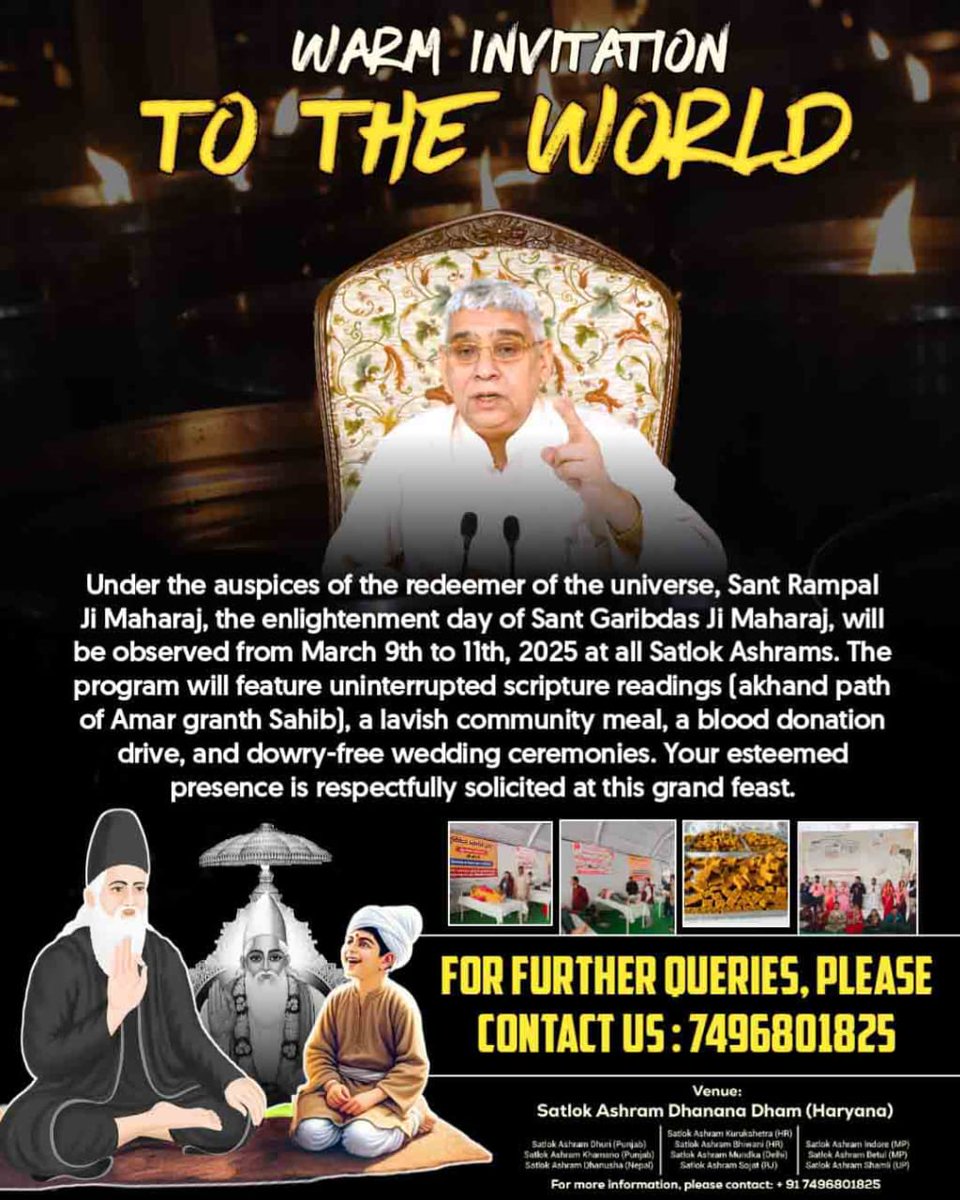 #निमंत्रणसंसारको_सम्मानकेसाथ
Warm invitation to the world 
To attend the grand Bhandara, being held at all Satlok Ashrams from March 9 to 11, 2025, under the divine guidance of Sant Rampal Ji Maharaj on the occasion of Sant garibdas Ji Maharaj Ji's Bodh divas.