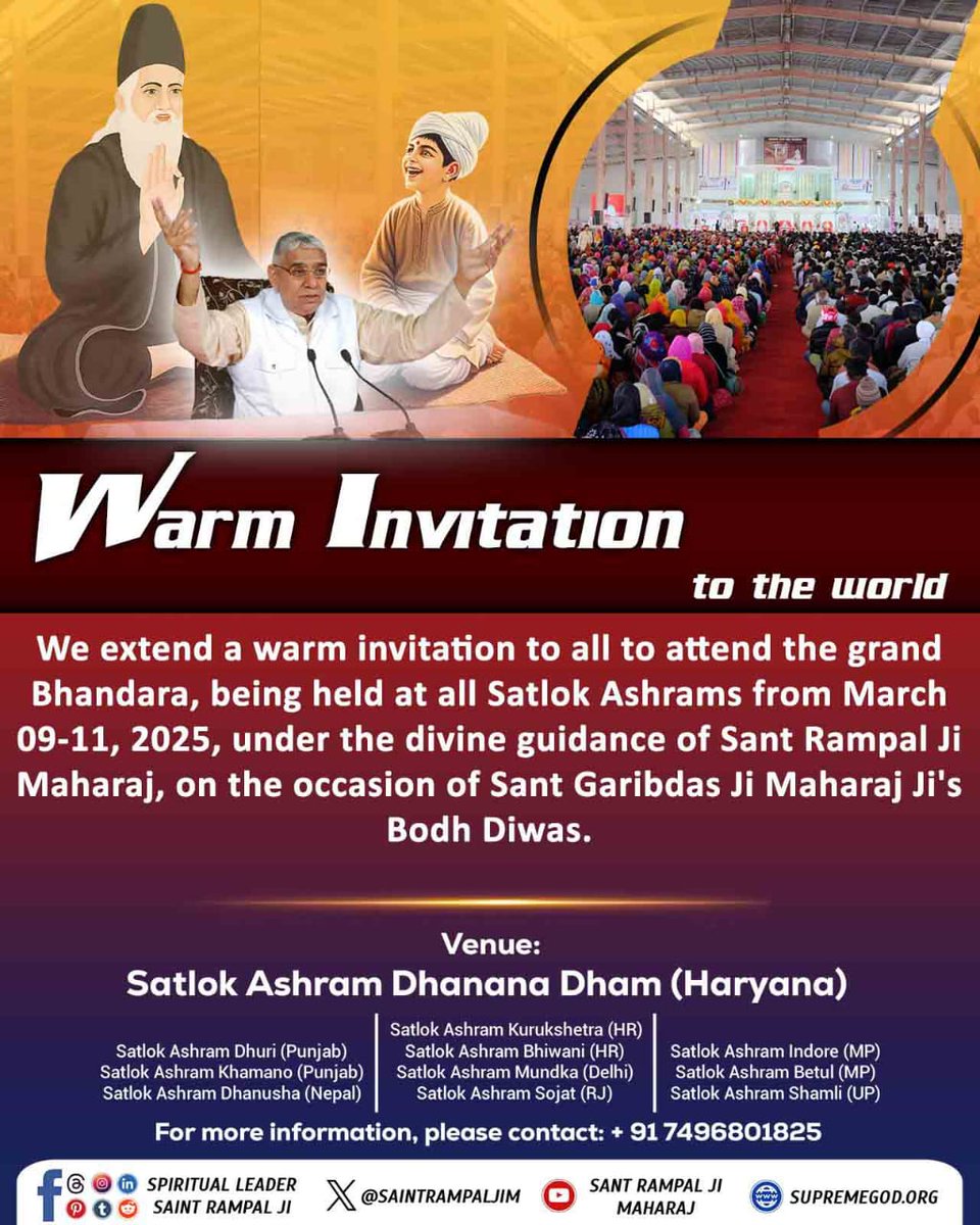 #निमंत्रणसंसारको_सम्मानकेसाथ
Warm invitation to the world 
To attend the grand Bhandara, being held at all Satlok Ashrams from March 9 to 11, 2025, under the divine guidance of Sant Rampal Ji Maharaj on the occasion of Sant garibdas Ji Maharaj Ji's Bodh divas.