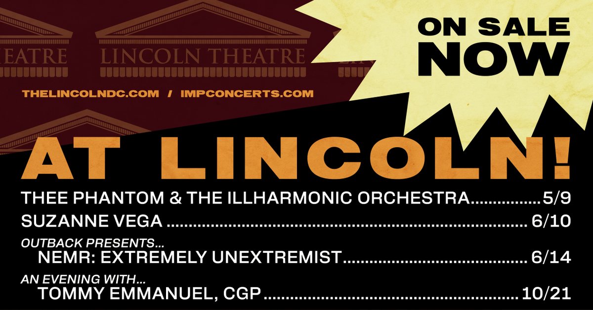 The Lincoln Theatre (@thelincolndc) on Twitter photo ON SALE NOW: <a href="/theephantom5000/">Thee Phantom</a>, <a href="/suzyv/">Suzanne Vega</a>, <a href="/NEMRCOMEDY/">NEMR</a>, and <a href="/tommyemmanuel/">Tommy Emmanuel cgp</a>
🎟️: thelincolndc.com ON SALE NOW: <a href="/theephantom5000/">Thee Phantom</a>, <a href="/suzyv/">Suzanne Vega</a>, <a href="/NEMRCOMEDY/">NEMR</a>, and <a href="/tommyemmanuel/">Tommy Emmanuel cgp</a>
🎟️: thelincolndc.com