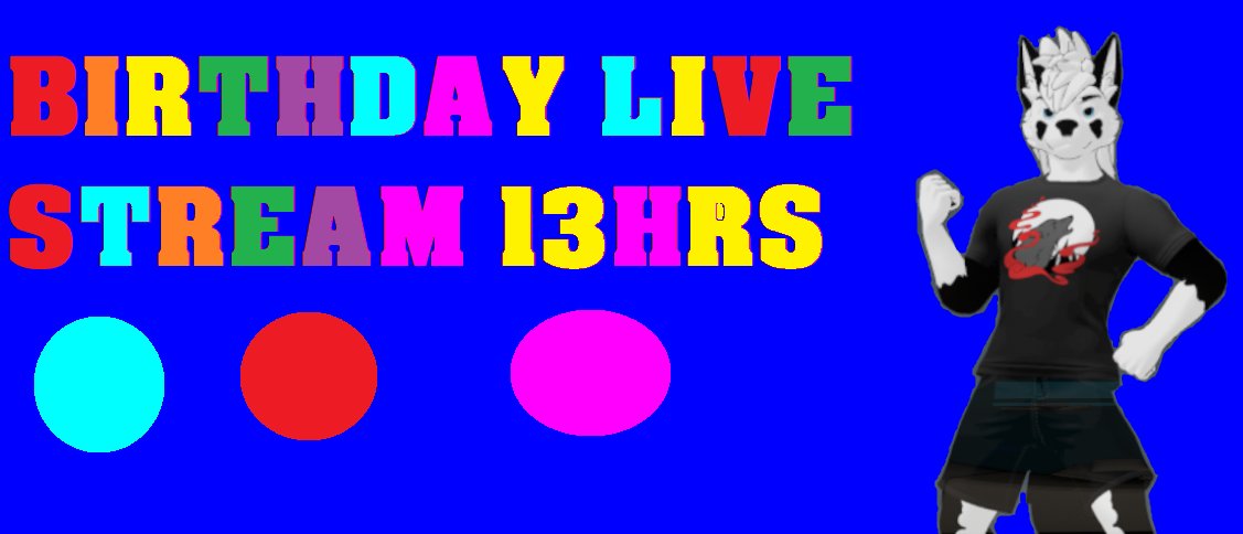 Today is my Birthday as you all know and during today their will be a 13 hour stream On youtube  in a couple hours