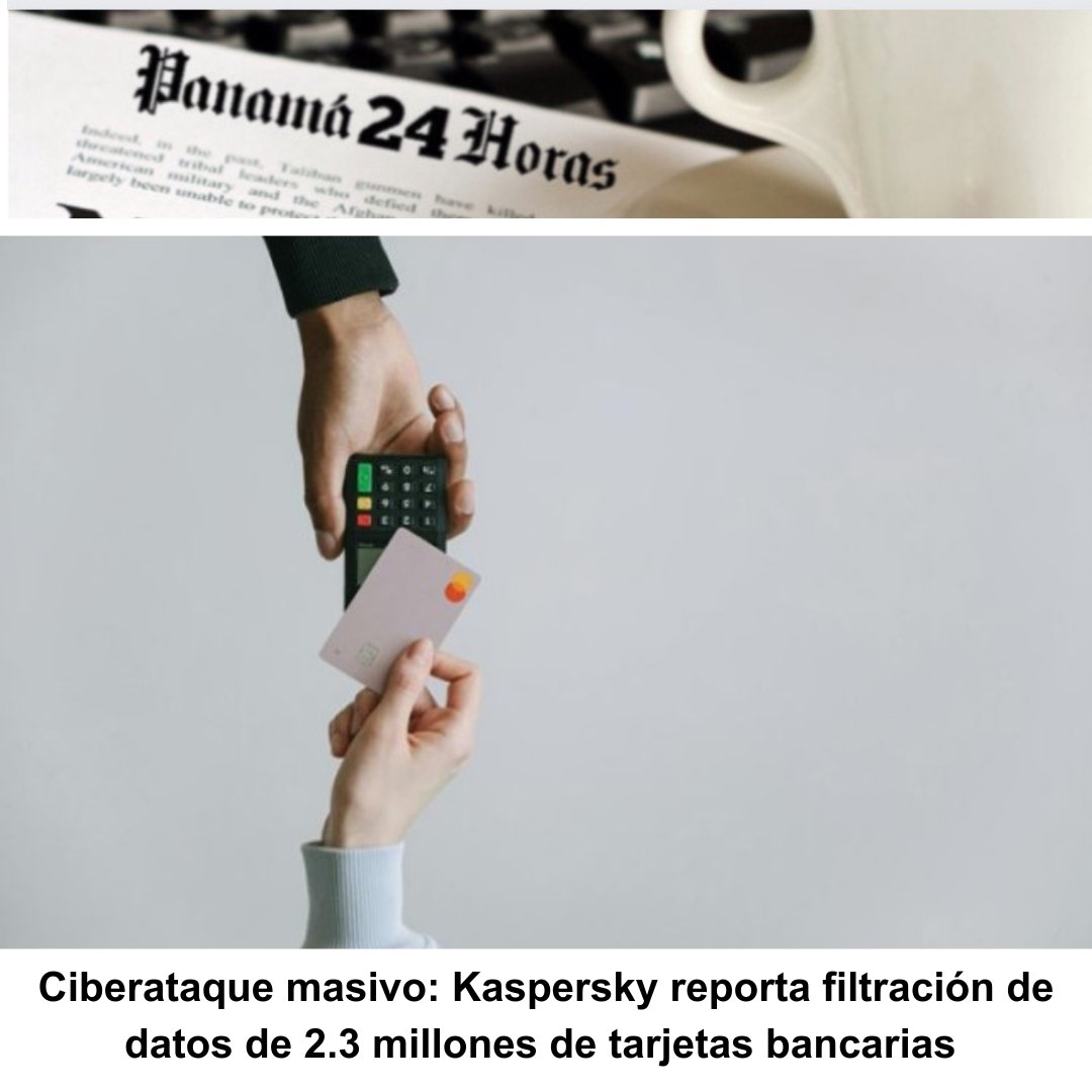 Panama24horas's tweet image. Ciberataque masivo: Kaspersky reporta filtración de datos de 2.3 millones de tarjetas bancarias panama24horas.com.pa/?p=273058