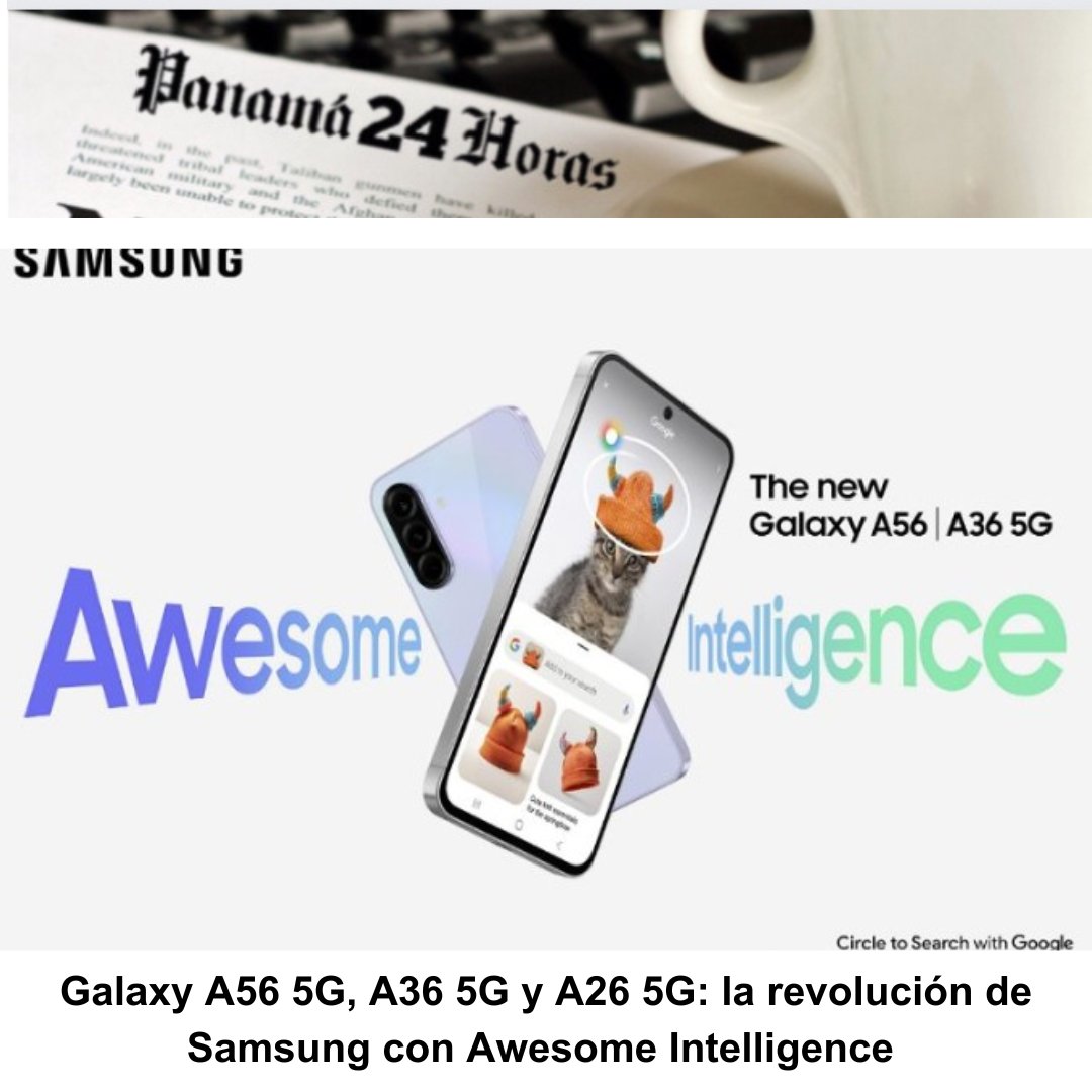 Panama24horas's tweet image. Galaxy A56 5G, A36 5G y A26 5G: la revolución de Samsung con Awesome Intelligence panama24horas.com.pa/?p=273071
