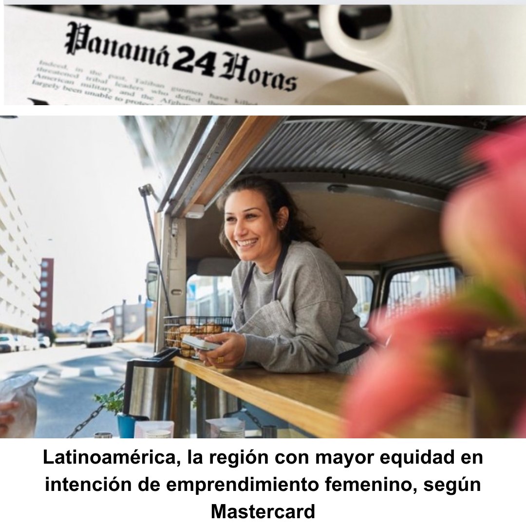 Panama24horas's tweet image. Latinoamérica, la región con mayor equidad en intención de emprendimiento femenino, según Mastercard panama24horas.com.pa/?p=273082