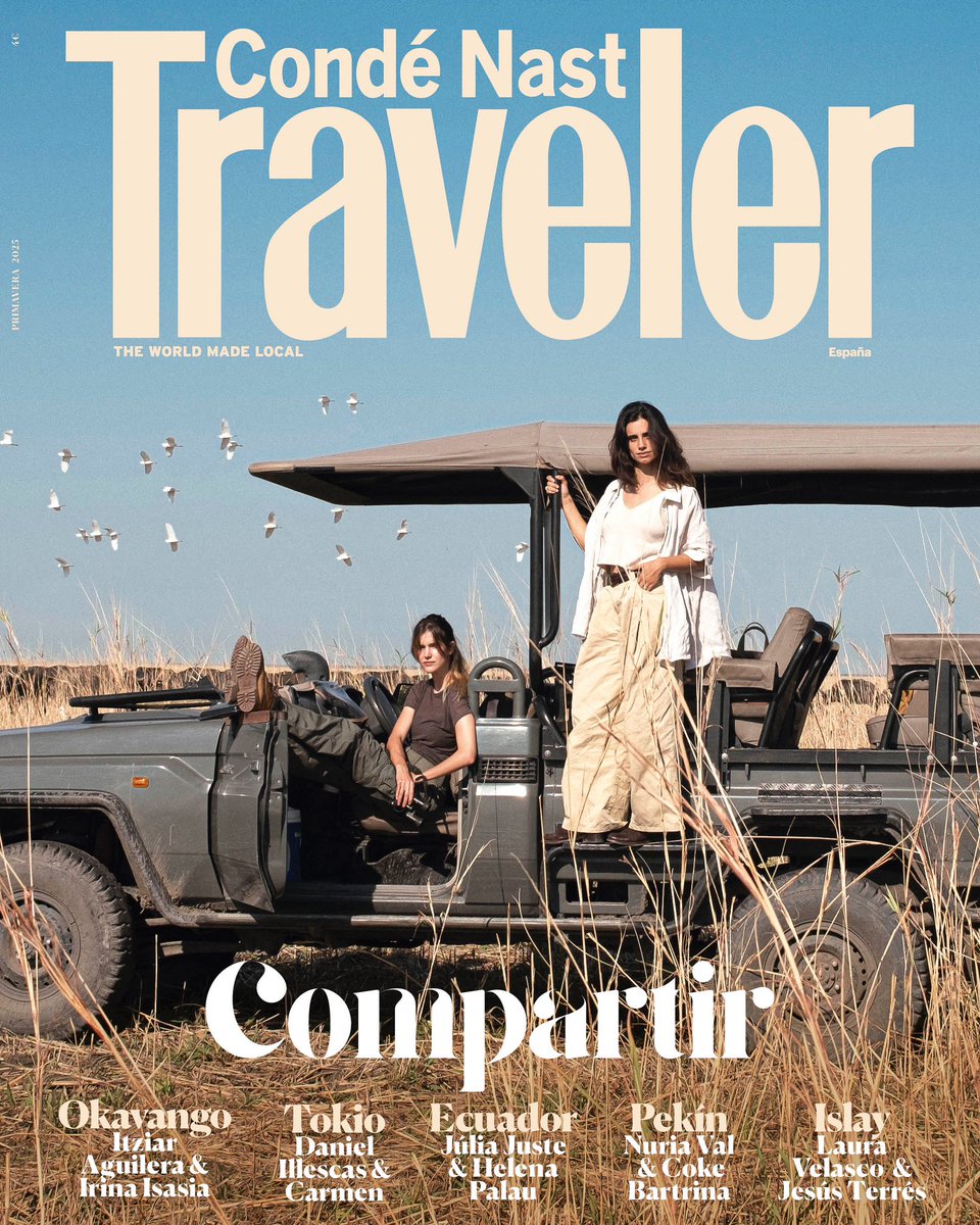 Primavera 2025 en <a href="/CNTravelerSpain/">Condé Nast Traveler</a>. 

COMPARTIR. En Okavango, en Tokio, en Ecuador, en Pekín, en Lofoten, en Loir, en Turín, en Islay. 

Portada: Irina Isasia e Itziar Aguilera en el delta de Okavango, Botswana. 

🧡