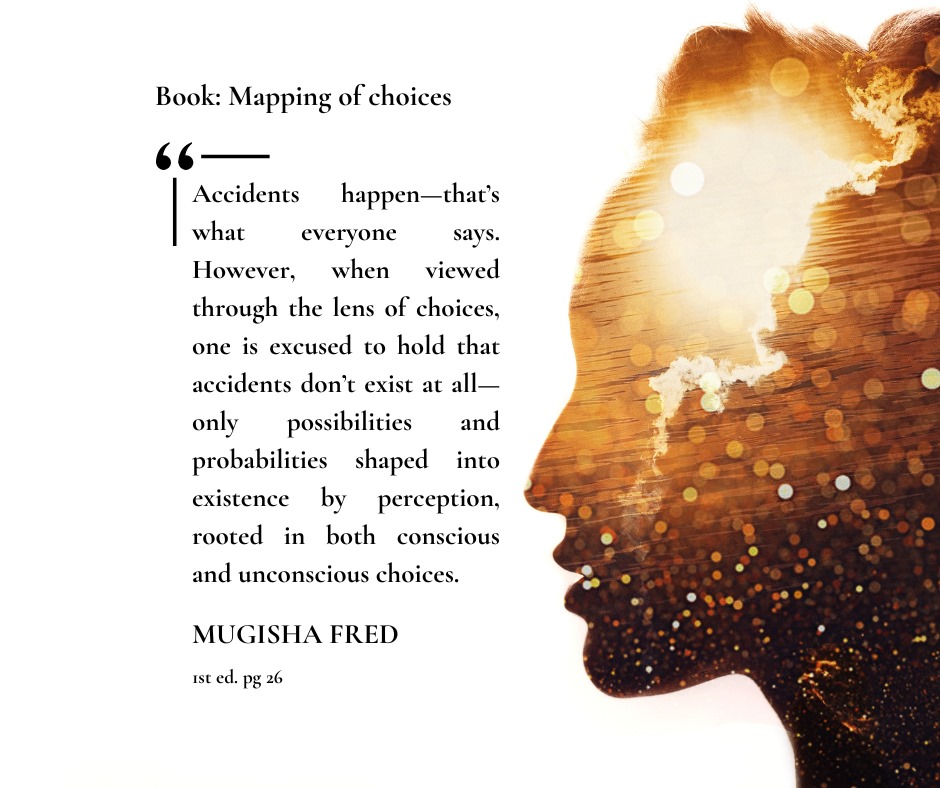 Book : Mapping of choices,  1st ed. Pg 26
#MappingofChoices #accident #choices #consciousness