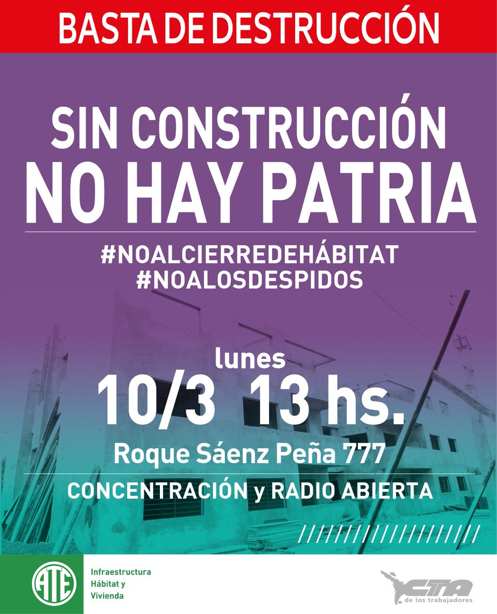 ATEHabitat's tweet photo. 🏘️🇦🇷 BASTA DE DESTRUCCIÓN
SIN CONSTRUCCIÓN NO HAY PATRIA 🏗️🏠
📅 Lunes 10 de marzo - 13 hs.
📍 Roque Sáenz Peña 777, CABA
Llamamos a todos los actores del colectivo del hábitat 🏡 a unirnos en un abrazo 🤝 para consolidar los vínculos construidos en estos años y darnos fuerzas https://t.co/Vfcno6yt5c