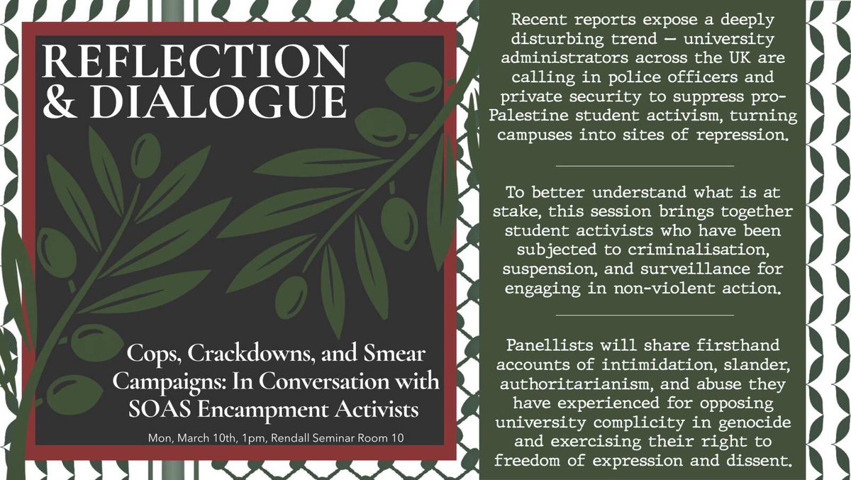 Join us on Monday the 10th of March at 1pm for our next Reflection &amp; Dialogue teach-in, in Rendall Seminar Room 10. This teach-in is called Cops, Crackdowns, and Smear Campaigns: In Conversation with SOAS Encampment Activists. See you there 🇵🇸🇵🇸
