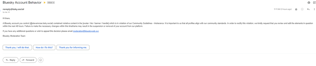 SteveMcRae_'s tweet image. 🚨Bluesky Social just sent me this claiming that my bio "contained violative content in the [avatar / bio / banner / handle] which is in violation of our Community Guidelines - Intolerance." 🚨

They didn’t specify what this alleged violation is, so I’m left to assume they’re…