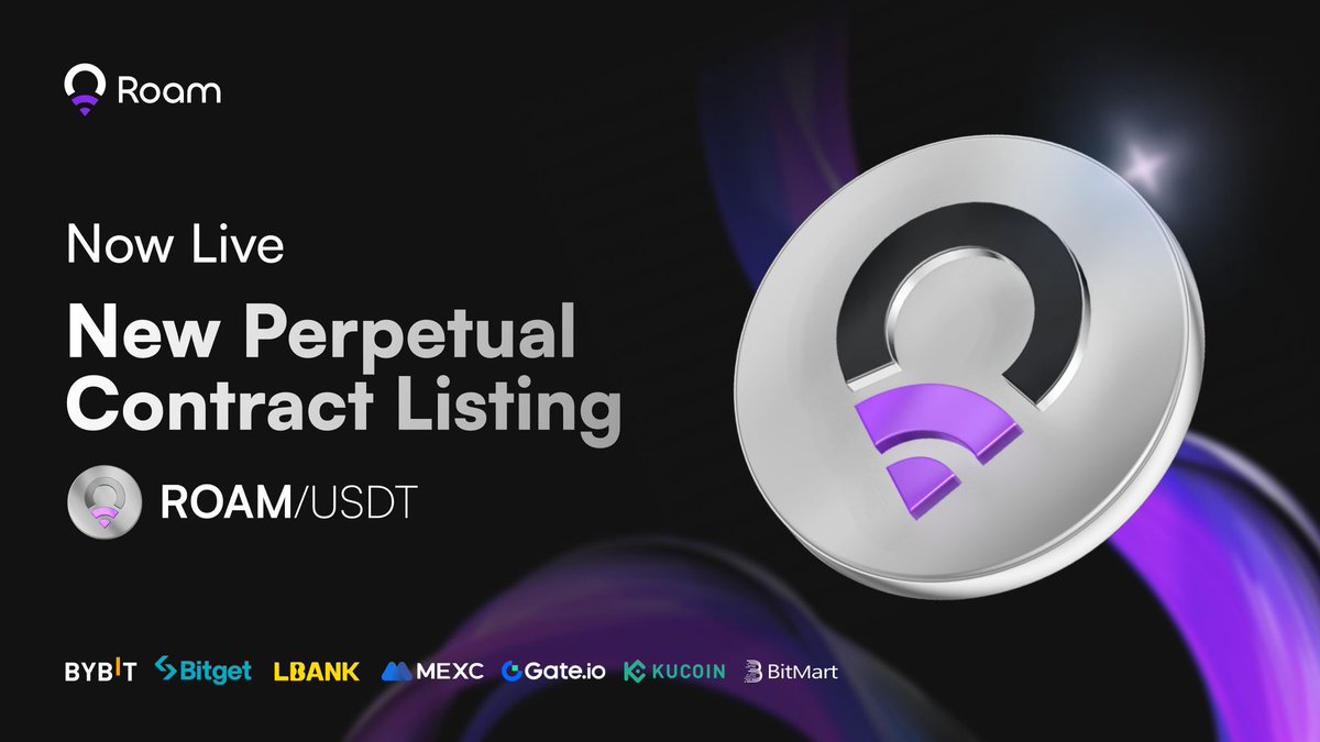 $ROAM Perpetual Trading is Now Live

We are thrilled to announce that $ROAM is now available for perpetual trading on <a href="/Bybit_Official/">Bybit</a> , @bitgetglobal , <a href="/LBank_Exchange/">LBank.com</a> , @MEXC_Official , <a href="/Gate_io/">Gate.io</a> , <a href="/kucoincom/">KuCoin</a> , <a href="/BitMartExchange/">BitMart</a> 

TRADE HERE:

◾Bybit: i.bybit.com/109abnTo