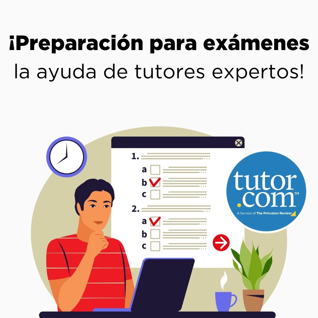 Tutor.com puede ayudarle a hacer su tarea, escribir su ensayo o estudiar para su examen. Conéctese con un tutor todos los días de mediodía a 9:00 pm con su tarjeta de la biblioteca. tutor.com/rpl