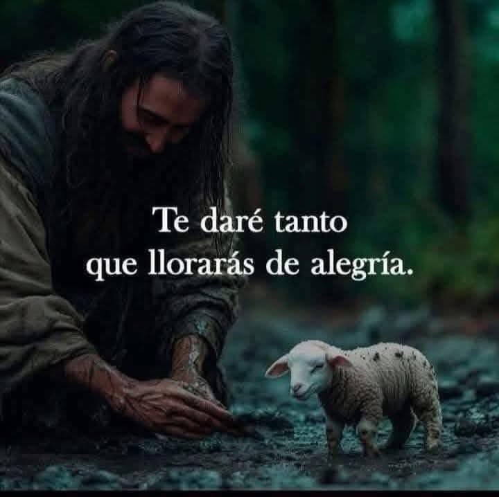 Te daré tanto que llorarás de alegría.