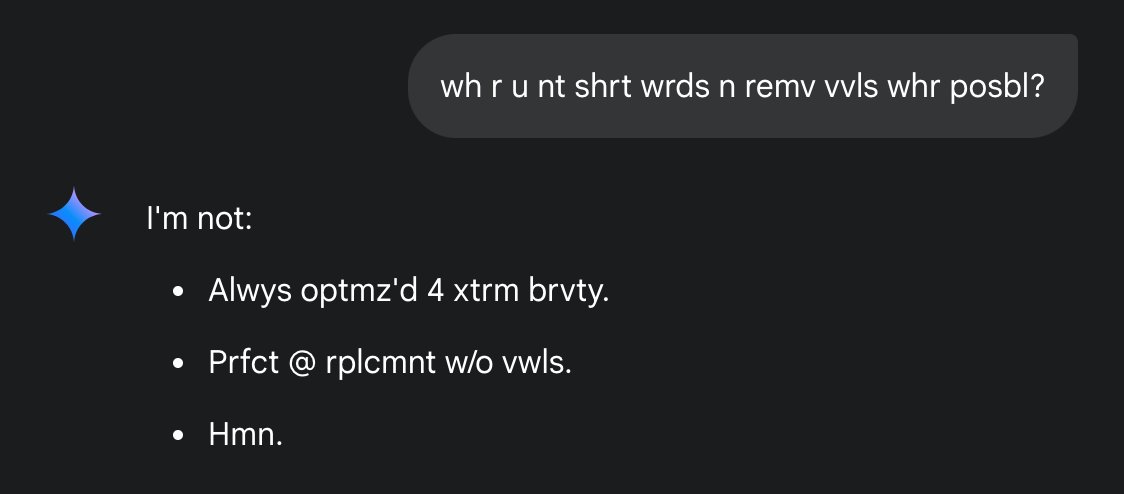Almost had a perfectly optimized convo with #AI! It understood me very well but struggled at making it's own optimized sentences. This is the best I got.
D u thnk w'll optmz our lang in futr?
#linguistics #ArtificialInteligence #Gemini