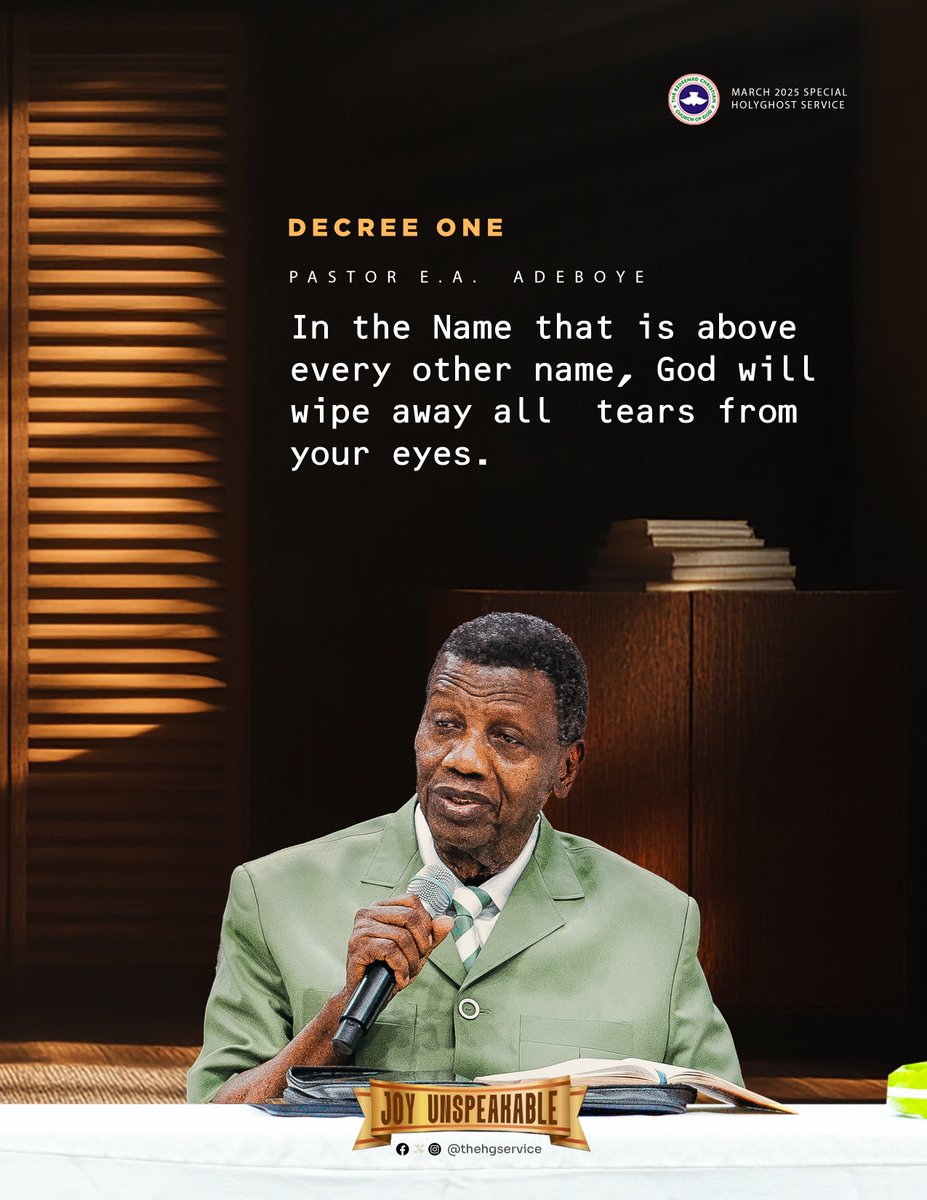 PastorEAAdeboye's tweet photo. Decree 1:
In the Name that is above every other name, God will wipe away all  tears from your eyes.

Day 2
2025 Special Holy Ghost Service
#JoyUnspeakable https://t.co/gqz1G5MNRs