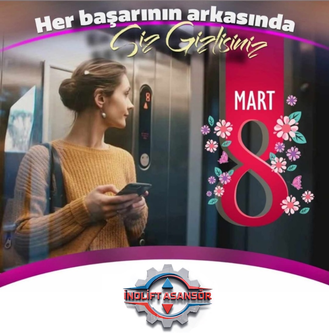 Kusursuz olmak için değil, mutlu olmak için çabala...
 8 Mart Dünya Emekçi Kadınlar Günü Kutlu olsun...✨

''İNOLİFT ASANSÖR''
📞 0554 915 29 07
 inolift.com