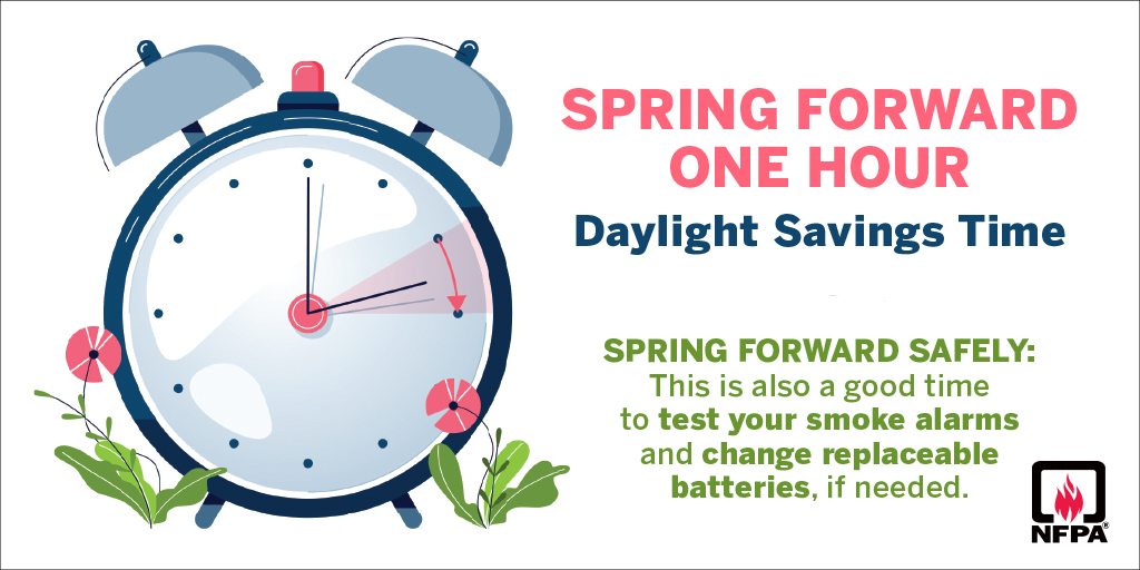 Spring forward safely! As you set your clocks ahead, don’t forget to change those smoke alarm batteries too!  

Daylight saving time will begin this year on Sunday, March 9, at 2 a.m. local time. ⏰️