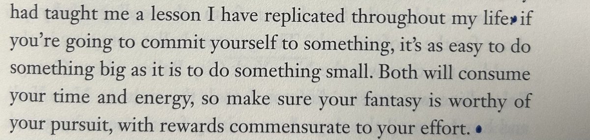 Big and small initiatives consume your time and energy equally. Might as well go big.  - “What It Takes” by Stephen Schwarzenegger