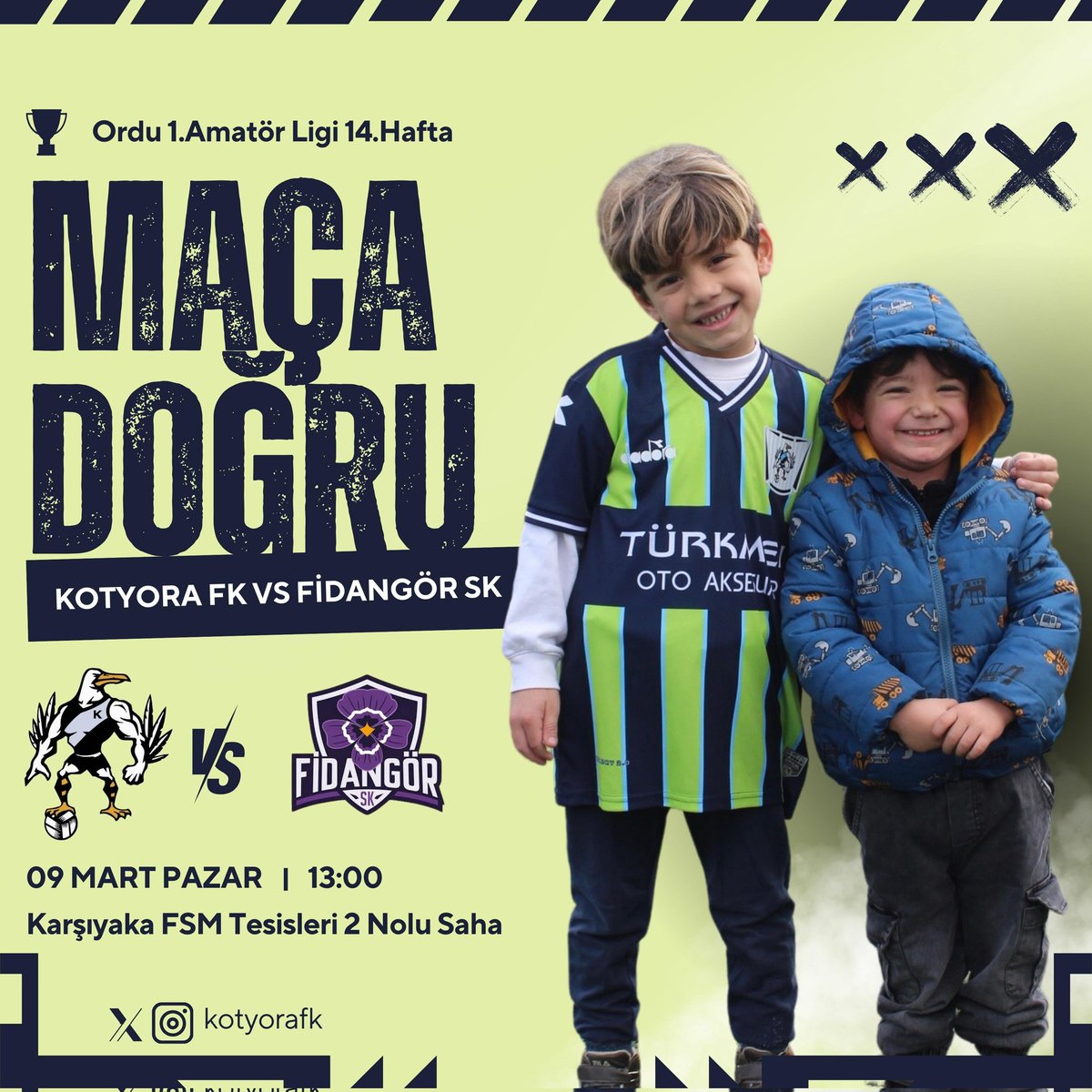 🔥Maça Doğru🔥
⚽ KOTYORA FK - Fidangör SK
🗓️9 Mart Pazar 
🕑13.00
🏟️ Karşıyaka 2 Nolu Saha
