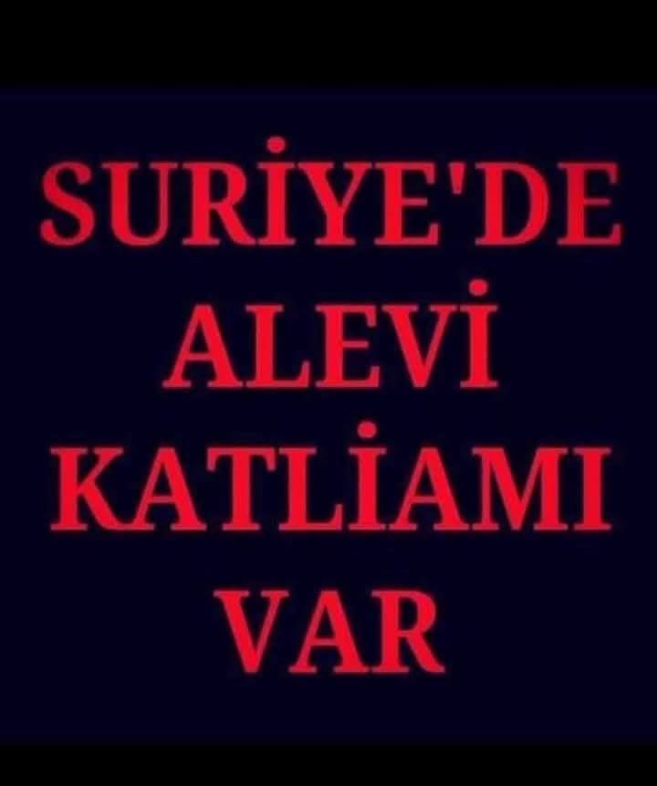 Ey insanlık haberiniz var mı?
Suriye’de ALEVİ katliyamı var 
Susma !