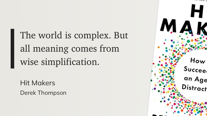 "The world is complex. But all meaning comes from wise simplification."