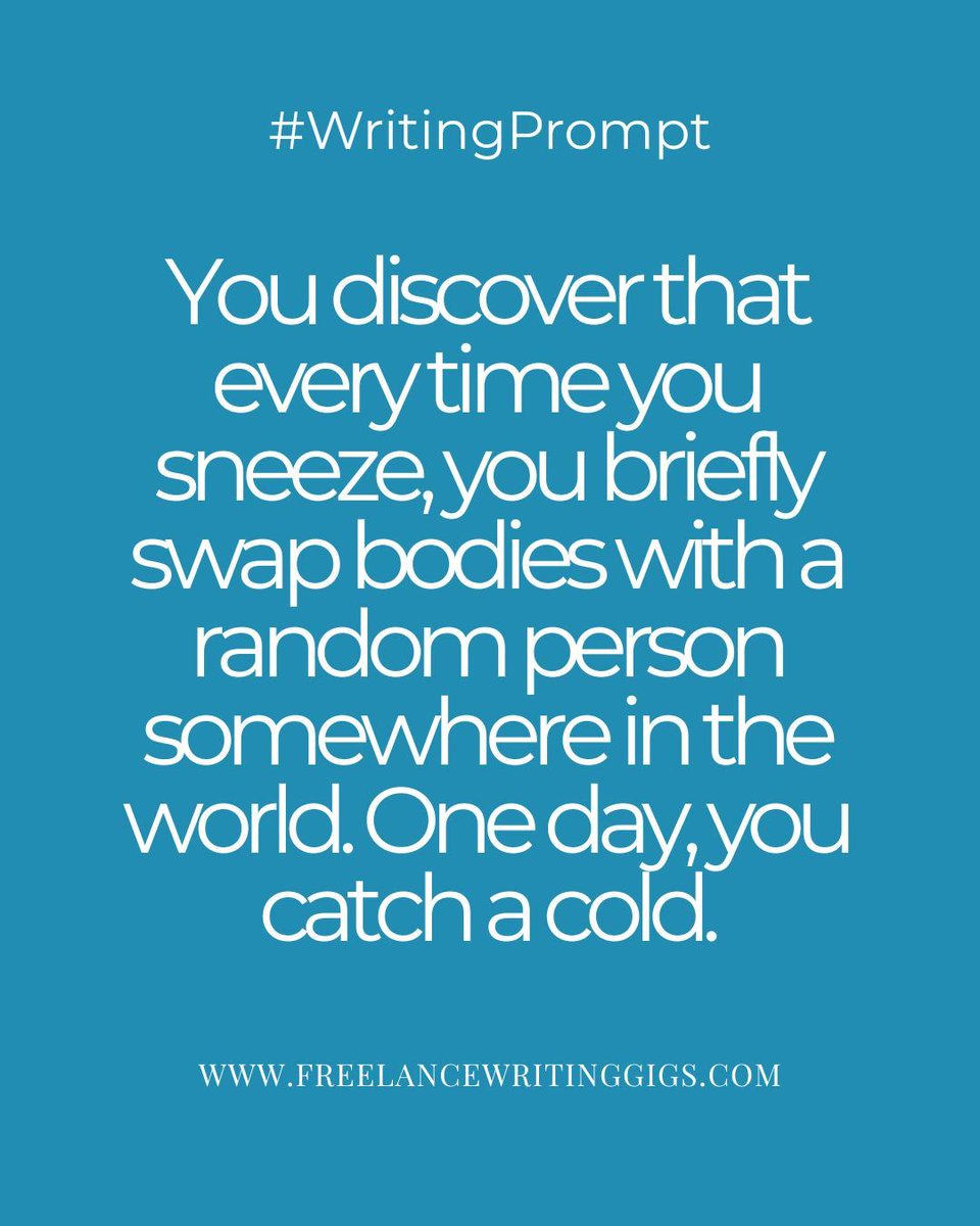 FreelanceWJ's tweet image. Soo...

You discover that every time you sneeze, you briefly swap bodies with a random person somewhere in the world. One day, you catch a cold. 

What happens?

#WritingPrompt #WritingPrompts #WritingExercise #CreativeWriting
