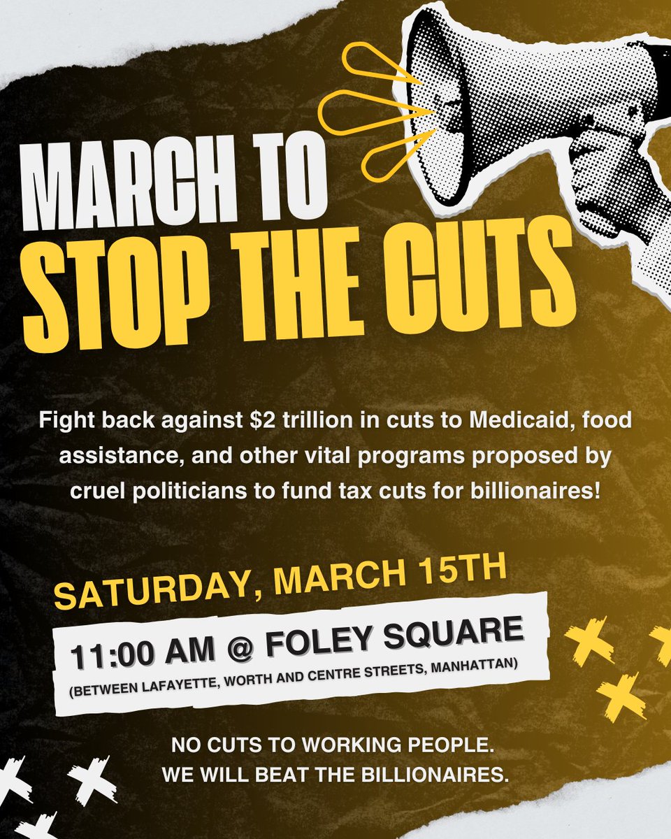 March to #StopTheCuts!
Fight back against $2 trillion in cuts to Medicaid, food assistance, and other vital programs proposed by cruel politicians to fund tax cuts for billionaires!
🗓️Saturday, March 15
⏰11 AM
📍Foley Square
Join us!