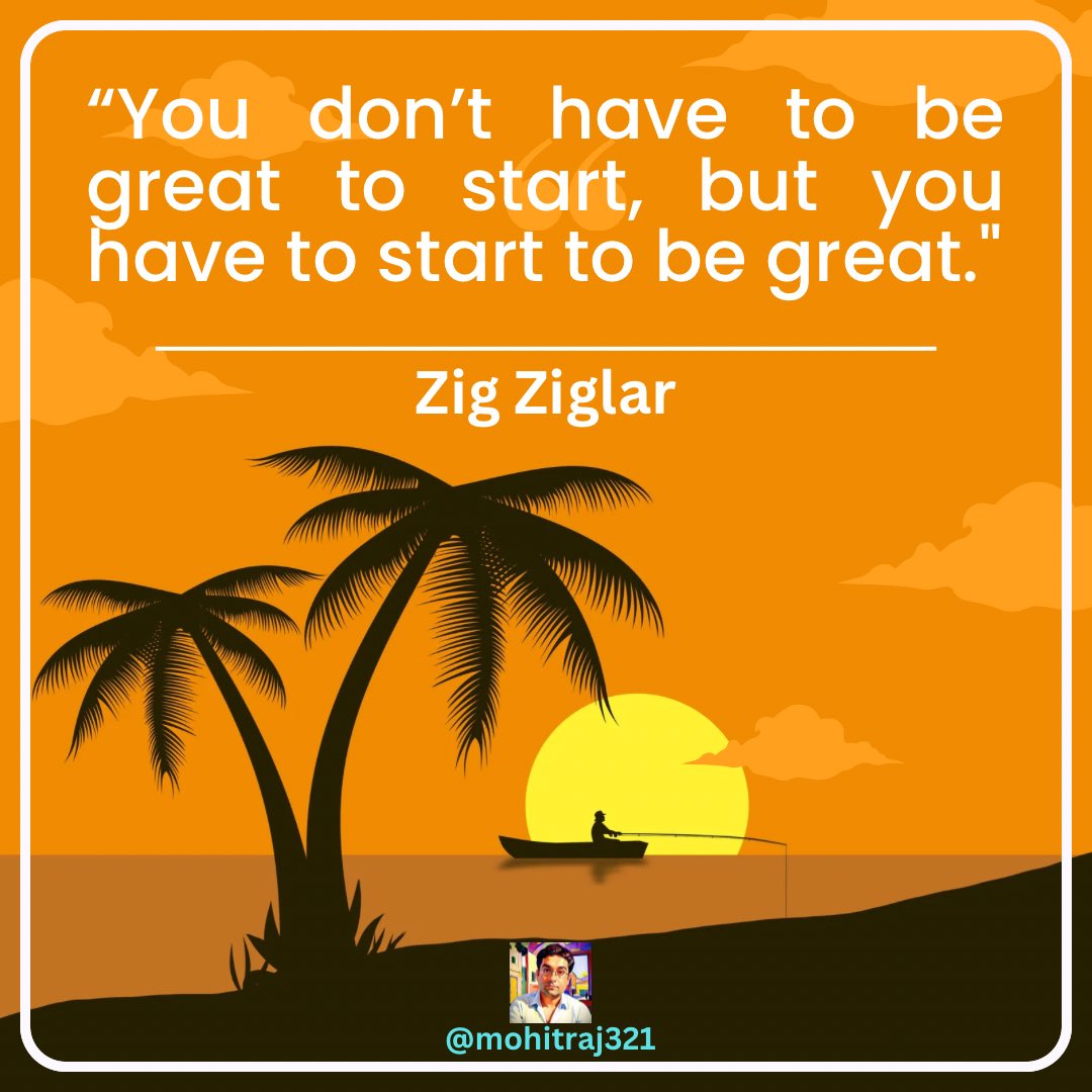 mohitraj321's tweet image. Love this wisdom from Zig Ziglar: &apos;You don&apos;t have to be great to start, but you have to start to be great.&apos; 🌴🌅 Take that first step towards your dreams! #Motivation #Inspiration #ZigZiglar #Positivity