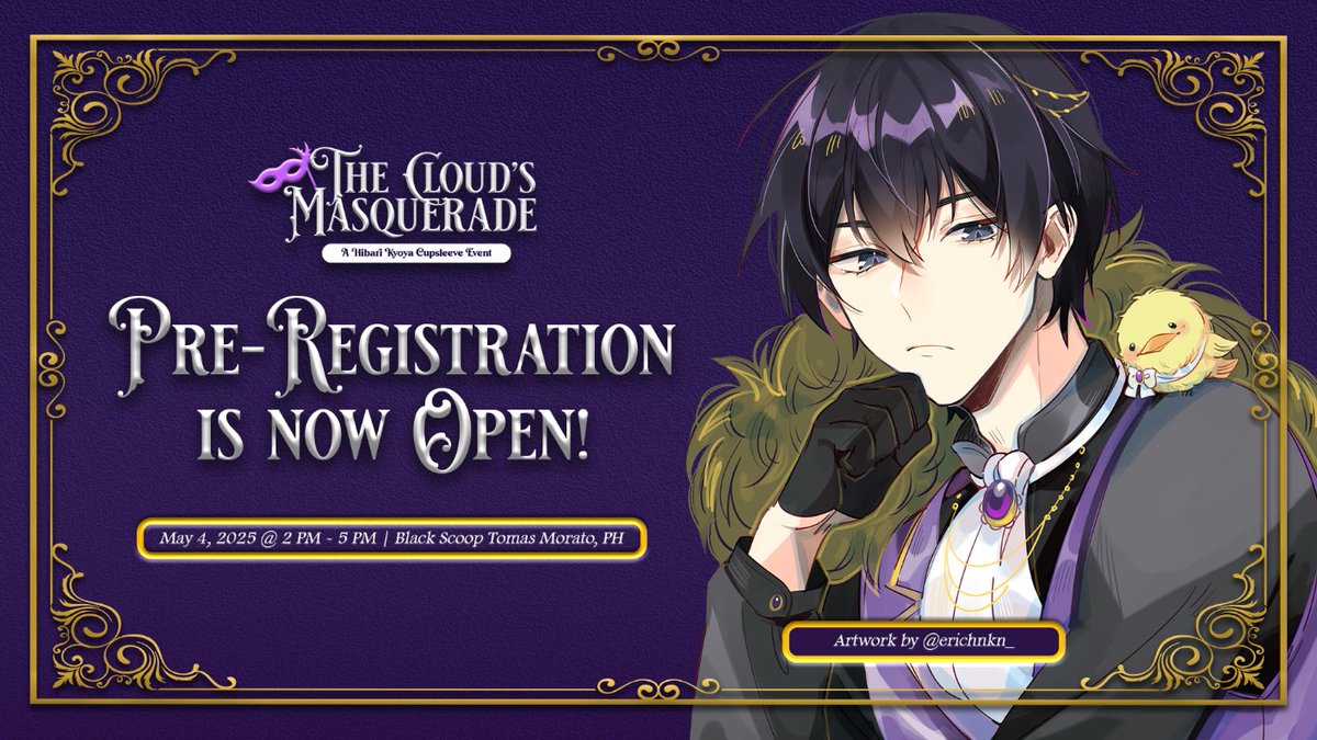The Pre-registration for The Cloud's Masquerade is now open!🐥

🗓️03/09 - 03/31 @ 11:59 PM PHT or until slots last.

🎭ONSITE: tinyurl.com/Cloud18-Onsite
🇵🇭PH MO: tinyurl.com/Cloud18-PH
🌐INTL MO: tinyurl.com/Cloud18-INTL

#HibariKyoyaCSE #TheCloudsMasquerade