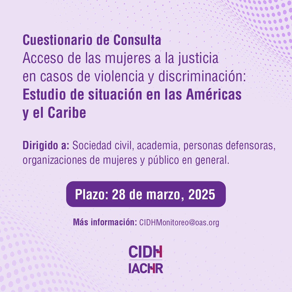 📢 ¡Tu voz es clave! La CIDH invita a organizaciones, academia y personas defensoras de #DerechosHumanos a compartir información sobre acceso a la justicia para mujeres. #8M

Responde el cuestionario antes del 28 de marzo aquí 💜🔗👉bit.ly/2PvfEHp