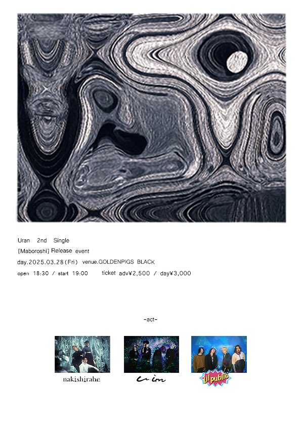 ⚫️︎🌟LIVE INFORMATION︎🌟⚫️

\\新潟初上陸//

2025.3.28(Fri) @新潟GOLDENPIGS BLACK

◾︎ Uran 2nd Single [Maboroshi] Release event

◾︎ open 18:30 / start 19:00

◾︎ Ticket : adv￥2500/door￥3000
▷▶︎▷ docs.google.com/forms/d/e/1FAI…