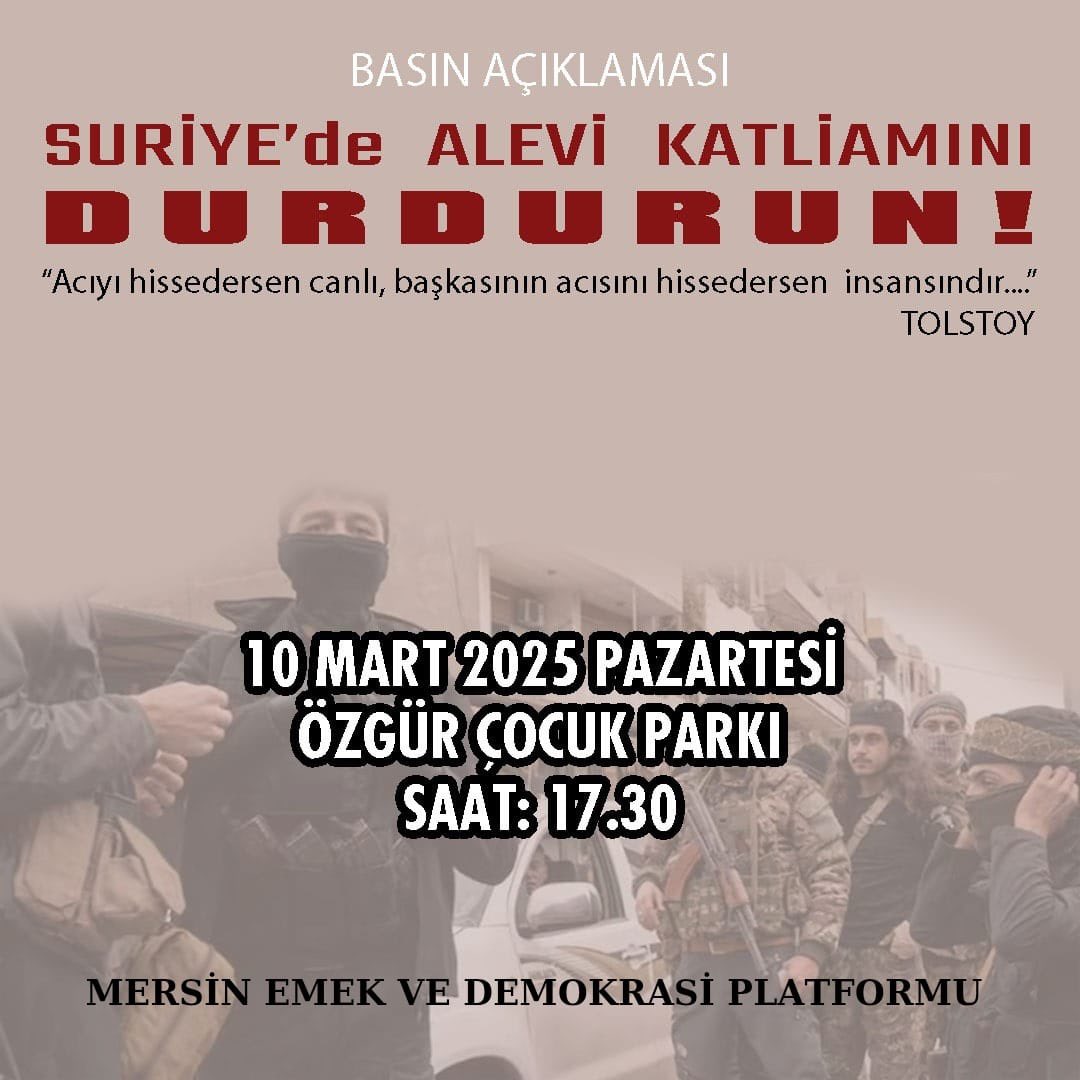 Katliamları da katliamcı çığlıkları da protesto ediyoruz. 

Mersin Emek ve Demokrasi Platformu ile birlikte 10 Mart Pazartesi günü saat 17:30'da Özgür Çocuk Parkı'nda buluşuyoruz.

Suriye'de Alevi katliamına geçit yok!