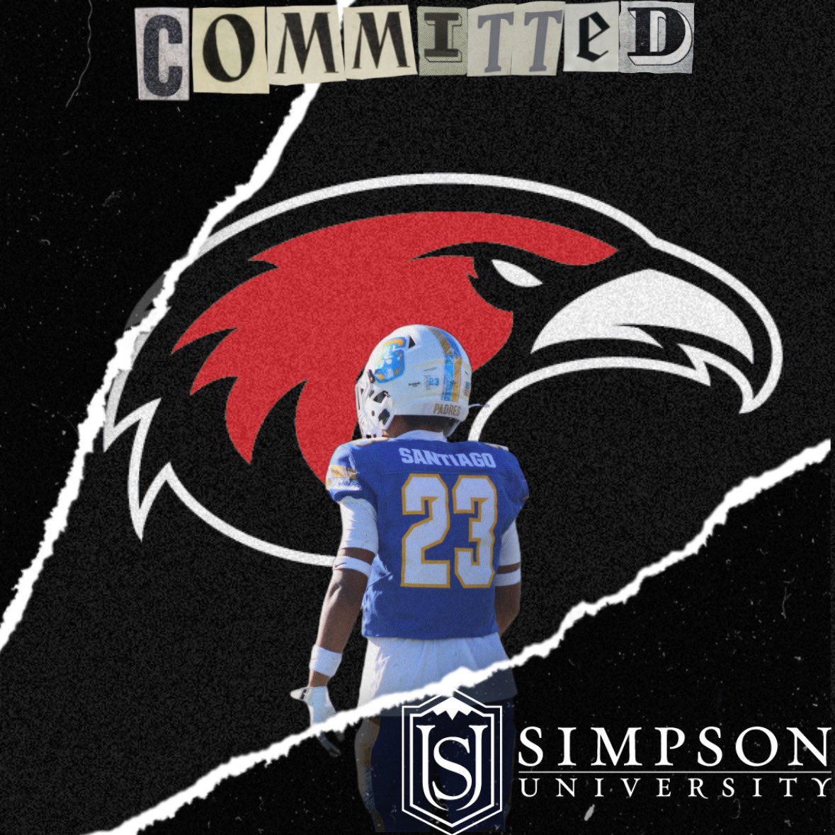 Felix Santiago (@f8lix_) on Twitter photo All praise to the most high!! Thank you to my family, coaches, and friends who have supported me through my journey!! 100% committed!! #paintthestatered
<a href="/coachmons/">Coachmons</a> <a href="/DariusBell_3/">Darius Fautua Bell</a> <a href="/CoachMattVinal/">Matty V</a> <a href="/coachwalsh20/">Patrick Walsh</a> <a href="/PadreFootball_/">Serra Padres Football</a> <a href="/unko_drew_/">Andrew Motuapuaka</a> <a href="/CoachSDD/">Shawn Daniel</a> <a href="/SimpsonU_FB/">Simpson U Football</a> All praise to the most high!! Thank you to my family, coaches, and friends who have supported me through my journey!! 100% committed!! #paintthestatered
<a href="/coachmons/">Coachmons</a> <a href="/DariusBell_3/">Darius Fautua Bell</a> <a href="/CoachMattVinal/">Matty V</a> <a href="/coachwalsh20/">Patrick Walsh</a> <a href="/PadreFootball_/">Serra Padres Football</a> <a href="/unko_drew_/">Andrew Motuapuaka</a> <a href="/CoachSDD/">Shawn Daniel</a> <a href="/SimpsonU_FB/">Simpson U Football</a>