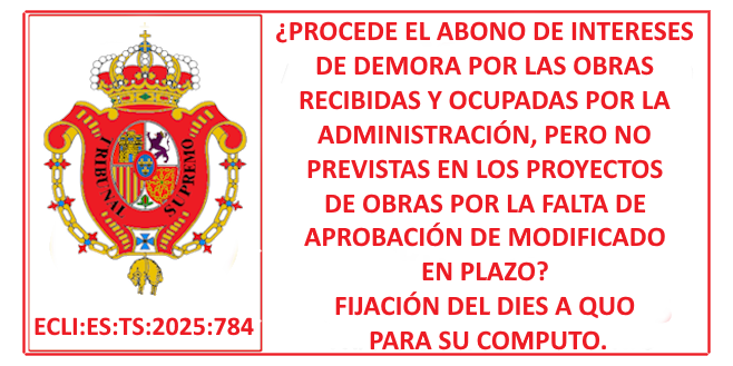 contratodeobras.com/2025/03/jurisp… JURISPRUDENCIA DEL TRIBUNAL SUPREMO EN MATERIA DE CONTRATACIÓN PÚBLICA: Abono de intereses de demora por las obras recibidas y ocupadas por la administración, pero no previstas en los proyectos de obras por falta de aprobación de modificado en plazo?