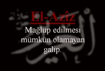 #Bismillahirrahmanirrahim 

9- El-Azîz  اَلْعَزِيزُ

"O, çok güçlüdür, O’ndan başka galip yoktur ve dilediğini başarıya erdirir ve dilediği kimselerin düşmanlarını hezimete uğratandır."

Es Selamunaleyküm 

Emâneti Zâyi Etmeyen Rabb'îme Emanet olunuz...
#HayırlıSabahlar