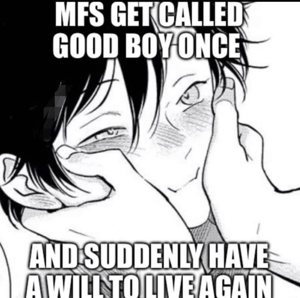 One good boy would fix  me >~<