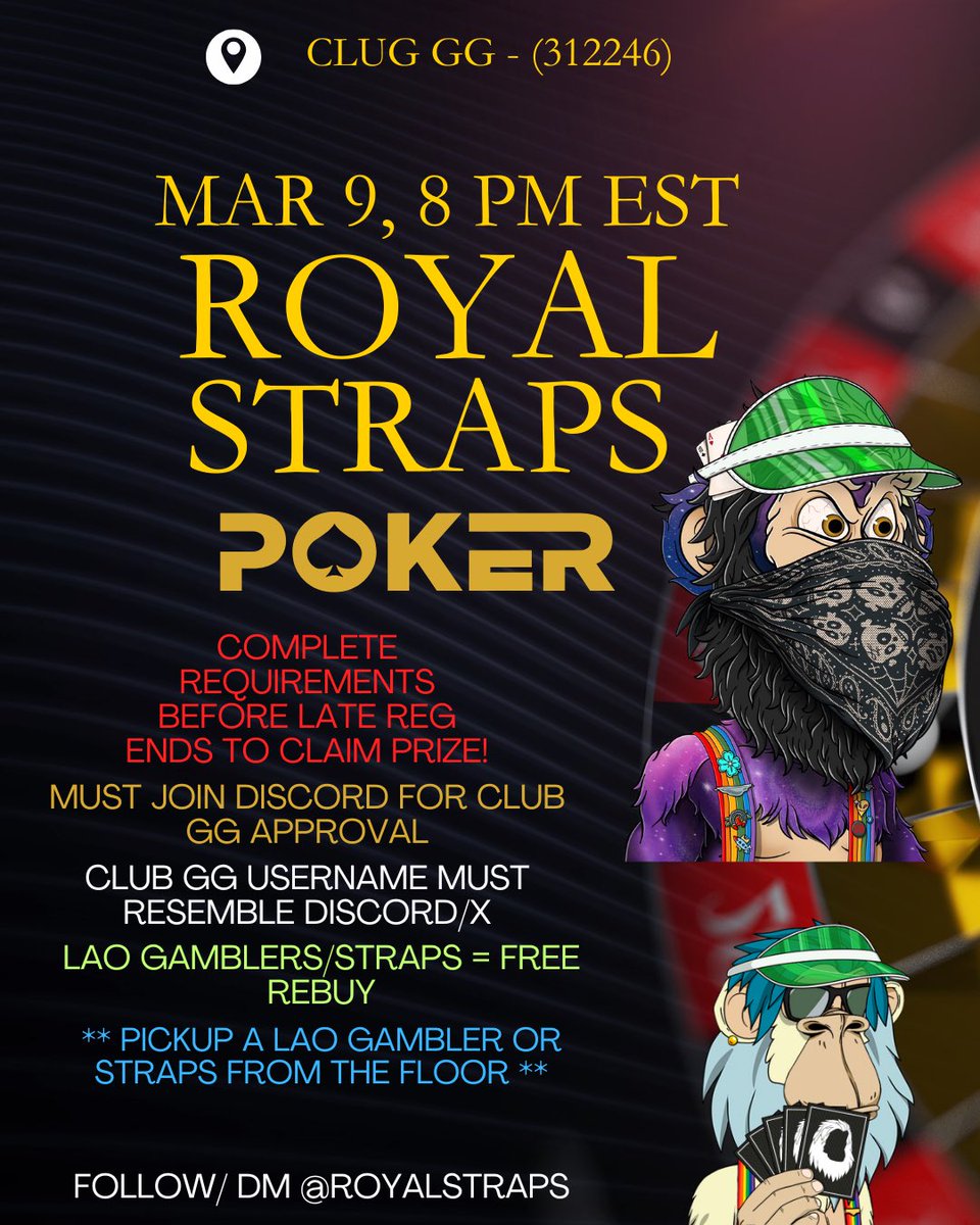 RoyalStraps (@royalstraps) on Twitter photo Let’s Lock In Fam…Royal Straps Poker Games Loaded Up….
Cards Fly Tonight 3/9 at 8 pm EST!
Join Us… (Requirements Below)
Where:
Club GG - (312246)
Prizes for the Top Players:
- 1st: <a href="/LazyApeSC/">Lazy Ape Official</a> LAO OG NFT (Must hold LAO OG to claim)
- 2nd: <a href="/LazyApeSC/">Lazy Ape Official</a> Holiday Edition NFT
- Let’s Lock In Fam…Royal Straps Poker Games Loaded Up….
Cards Fly Tonight 3/9 at 8 pm EST!
Join Us… (Requirements Below)
Where:
Club GG - (312246)
Prizes for the Top Players:
- 1st: <a href="/LazyApeSC/">Lazy Ape Official</a> LAO OG NFT (Must hold LAO OG to claim)
- 2nd: <a href="/LazyApeSC/">Lazy Ape Official</a> Holiday Edition NFT
-