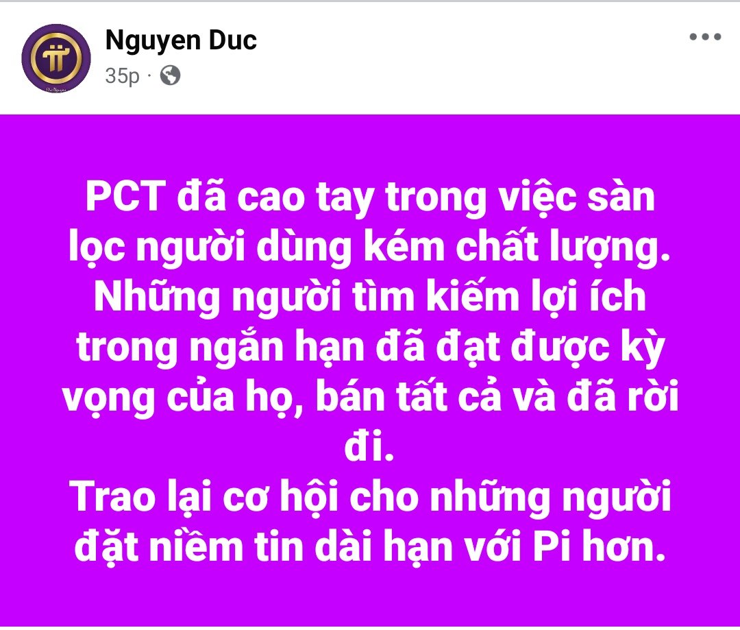 Tham gia Pi với xuất phát điểm là gì thì họ sẽ hành động như thế thôi.
Những người luôn muốn tìm kiếm cơ hội trong ngắn hạn thì hiện tại đã là thành công đối với họ rồi.
Người xác định lâu dài với dự án thì tiếp tục Kiên Trì với Lòng Tin không phai 💪