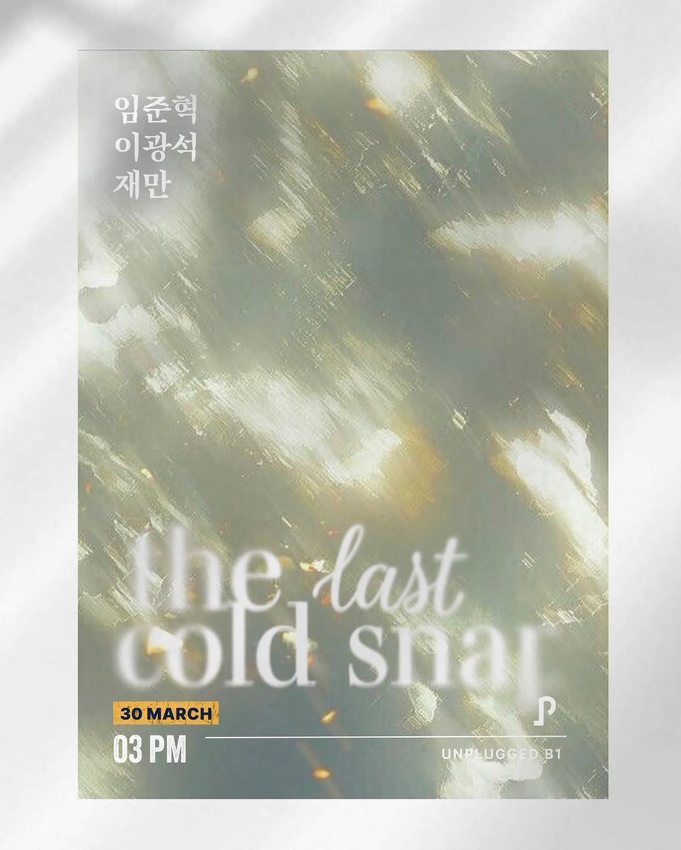 071793_IJH's tweet photo. [📌] EVENT NOTICE

'the last cold snap'

WHEN: March 30, 2025 at 3PM
WHERE: Cafe Unplugged, B1 Performance Hall (Hongdae)
WHO: Junhyeok, Lee Gwangseok, Jaeman Choi

🎟️Tickets: Advance 33,000₩ | Door 35,000₩
🎟️Ticket Open: 3/10 @ 5PM

#임준혁 #limjunhyeok #이광석 #재만 #JAEMAN https://t.co/SQHea8LTuX