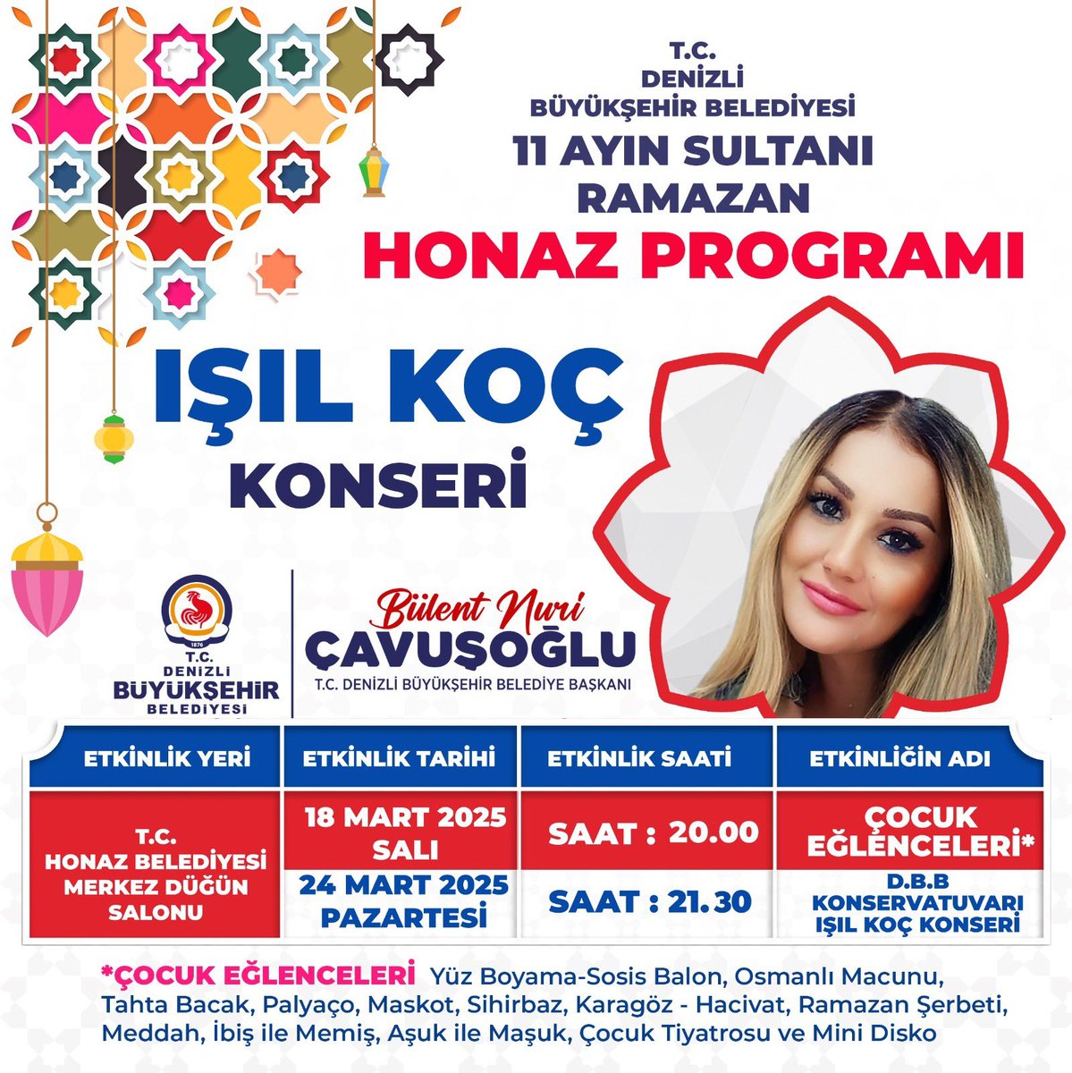 T.C. Büyükşehir Belediyemizin Honaz programı kapsamında 18 Mart Salı ve 24 Mart Pazartesi günü Işıl Koç konseri ve Ramazan etkinlikleri hemşehrilerimizle buluşacak. 7’den 70’e keyifli saatler geçireceğimiz etkinliklerimize bütün hemşehrilerimiz davetlidir.