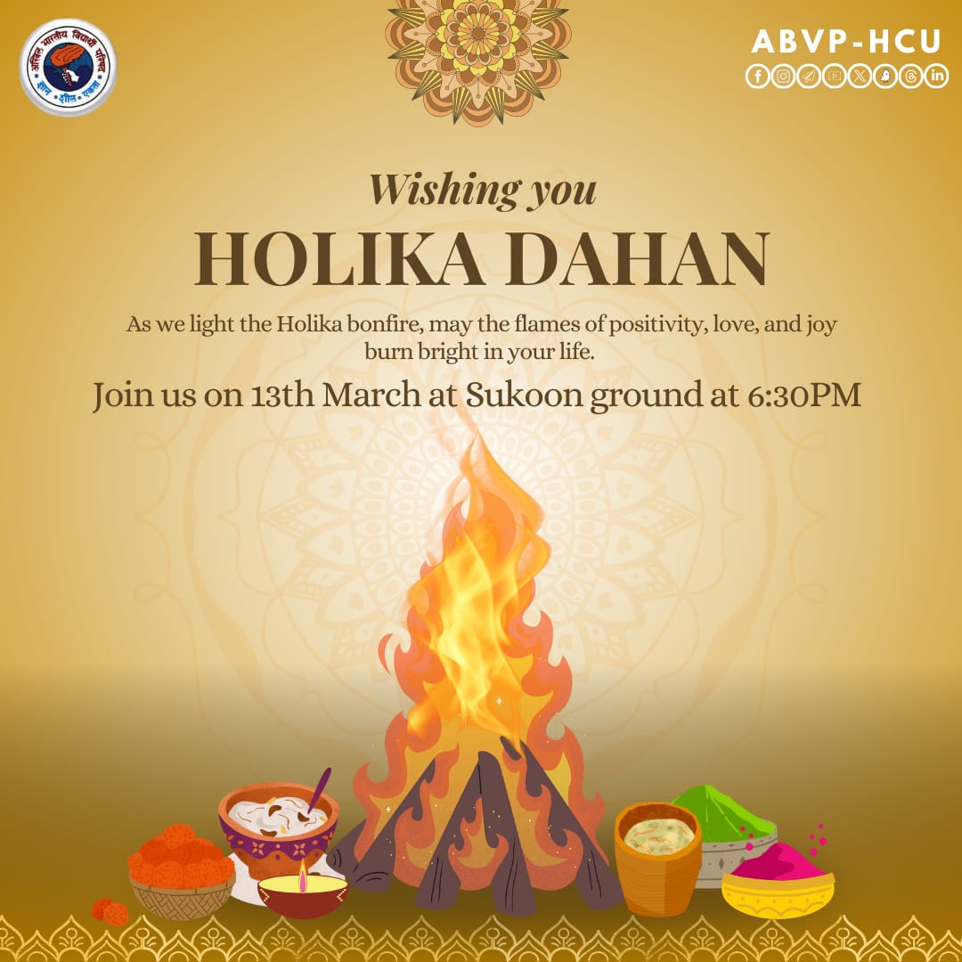Wishing You a Joyous Holika Dahan

As we light the Holika bonfire, may the flames of positivity, love, and joy burn bright in your life.
Join us on 13th March at Sukoon Ground, 6:30 PM to celebrate this auspicious occasion together!

#HolikaDahan #ABVPHCU #HCU