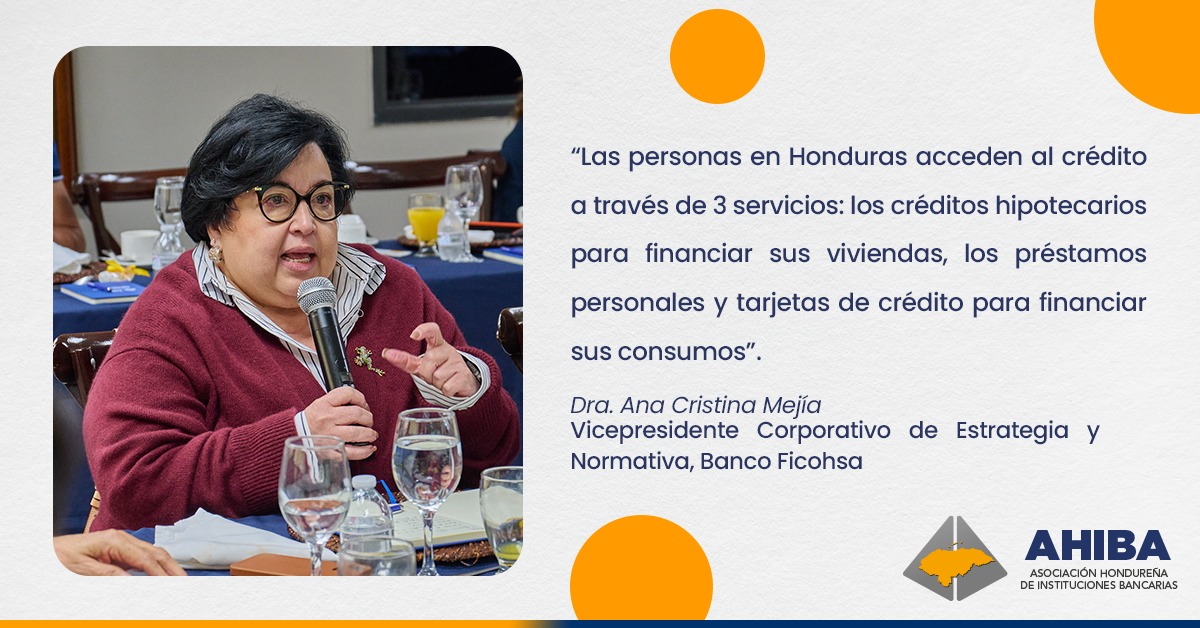 El impacto de la Banca en las personas y Mipymes fue el tema que desarrolló la Dra. Ana Cristina Mejía durante la presentación de Resultados del Sistema Bancario 2024, quien concluyó: 

“Cualquier política que impacte en los medios a través de los cuales los hondureños financian