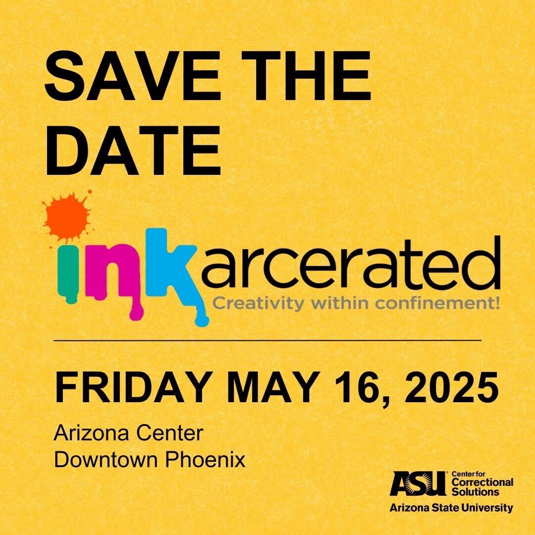 It’s that time of year again! Mark your calendars for the 6th installment of {Ink}arcerated: Creativity Within Confinement!

Friday May 16, 2025 at the Arizona Center in Downtown Phoenix.

New location. New elements. New art. Same incredible talent. More details to come.