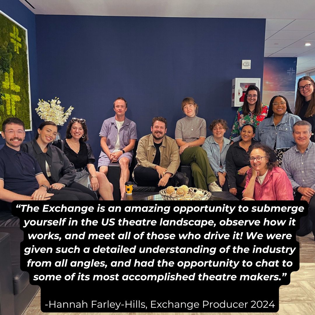 We're now accepting applications for our Exchange programme, where you can apply to be 1 of 12 brilliant producers who get the opportunity to take part in an exchange with producers at Columbia University, learning about producing on &amp; off Broadway!