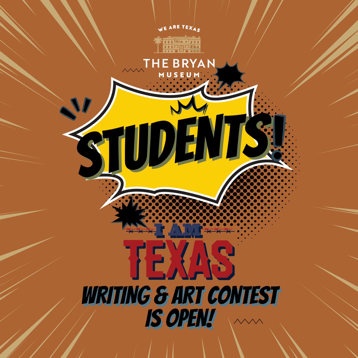 IT'S NOT TOO LATE for students to enter into the "I Am Texas" Writing and Art Contest!
iamtx.org
Elementary to high school students can enter for a chance to win CASH PRIZES, become PUBLISHED AUTHORS, and have their artwork shown in a gallery AT THE BRYAN MUSEUM!