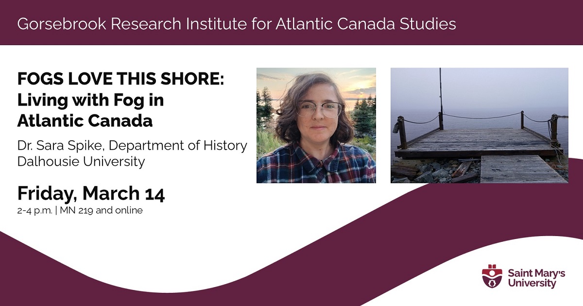 Friday, March 14: <a href="/SMU_Gorsebrook/">GORSEBROOK RESEARCH INSTITUTE</a> hosts the first event in its GRI Lecture Series 2025. Dr. Sara Spike will present "Fogs Love This Shore: Living with Fog in Atlantic Canada". All are welcome, 2-4 pm in MN 219 and online. Learn more: loom.ly/0RdpKms #AtlanticCanada #fog