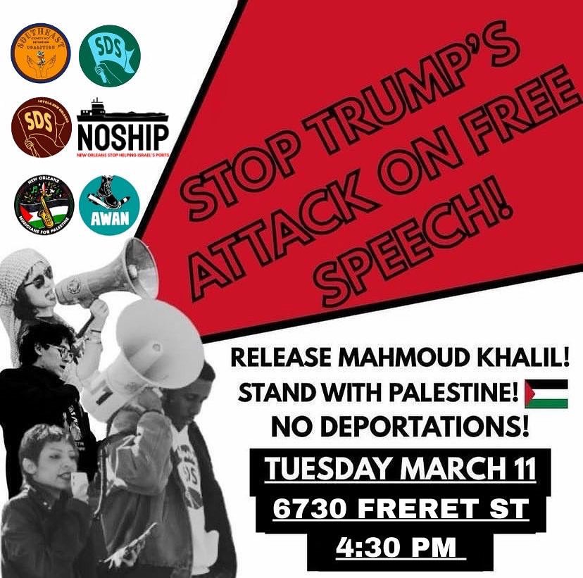 TOMORROW, TUESDAY 3/11: Show up to demand New Orleans ICE officers free Mahmoud Khalil! New Orleans university’s don’t allow a single student to be abducted by ICE like he was! Join the fight for free speech! Stand up to Trump’s reactionary agenda! Free Palestine!