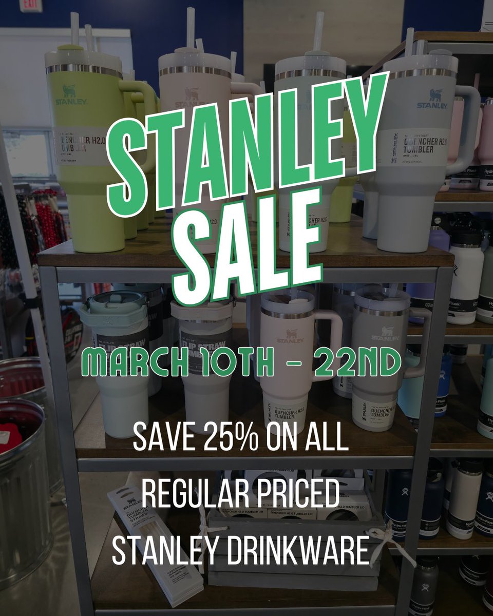 Stanley drinkware is 25% off! Sale starts today and ends on March 22nd, in-store only.