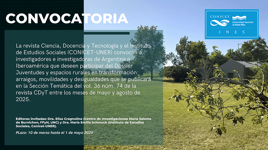 DOSSIER Juventud y ruralidades. Se invita a enviar contribuciones con el fin de propiciar el intercambio en torno a los estudios sobre juventudes rurales en Argentina y en América Latina. 
CDyT - INES (CONICET-UNER) pcient.uner.edu.ar/index.php/cdyt