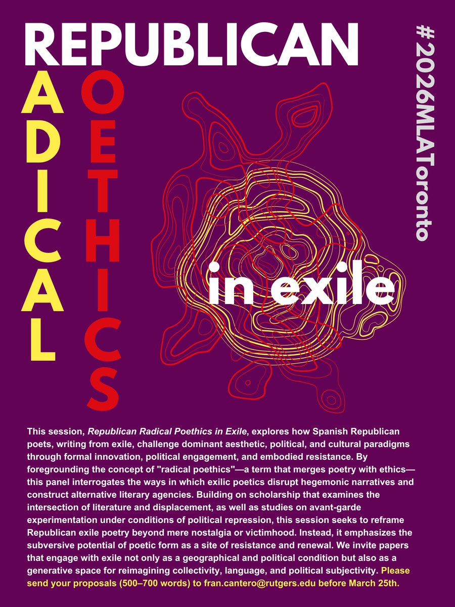 Call for Papers! Join us at #MLA2026 in Toronto for the session Republican Radical Poethics in Exile. We seek papers on exile, radical poethics, and literary resistance. Submit your proposal (500–700 words) by March 25 to fran.cantero@rutgers.edu #CFP Modern Language Association