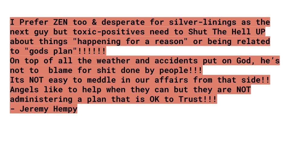 HempyVegan's tweet image. Toxic Positives who think you are helping the zen-hippie community put a sock in it!! I Blv in God, Not a &quot;Gods plan&quot; and not a reason behind everything!!!! #STHU #ToxicTwitter #climateCrisis #MagaNazi #Reiki #YogaForLife